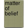 Matter of Belief door Vibha Joshi