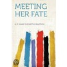 Meeting Her Fate door M.E. (Mary Elizabeth) Braddon