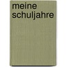 Meine Schuljahre door Adolf Wilhelm Krauss Eugen