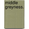 Middle Greyness. door Alec John Dawson