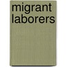 Migrant Laborers door Sharon Stichter