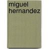 Miguel Hernandez by Miguel Hernandez