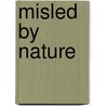 Misled by Nature door Josee Drouin-Brisboise