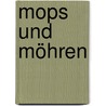 Mops und Möhren by Silke Porath