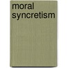 Moral Syncretism by Frederic P. Miller