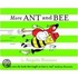 More Ant and Bee