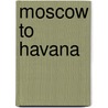 Moscow to Havana door Steven Froelich