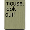 Mouse, Look Out! door Judy Waite