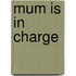 Mum is in Charge