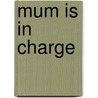 Mum is in Charge door John Oneill