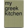 My Greek Kitchen by Mary Valle
