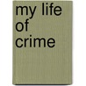 My Life Of Crime door Richard W. Jennings