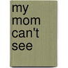 My Mom Can't See door Louise John