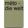 Méto - Die Welt by Yves Grevet