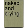 Naked and Crying by L.R. Lehmann
