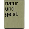 Natur und Geist. door Ludwig Büchner