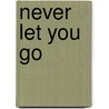 Never Let You Go door Emma Carlson Berne