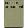 Nuclear Armament door Debra A. Miller