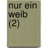 Nur Ein Weib (2)