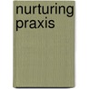 Nurturing Praxis by Karin R�nnerman
