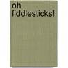 Oh Fiddlesticks! by Tanji Dewberry