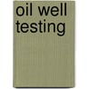 Oil Well Testing door Navid Naderpour