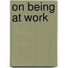 On Being At Work by Nancy Harding