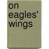 On Eagles' Wings door Sara Eggleston