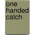 One Handed Catch