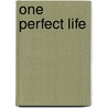 One Perfect Life door John MacArthur