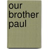 Our Brother Paul by Robert MacKenzie Daniel