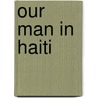 Our Man in Haiti door Joan Mellen