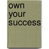 Own Your Success