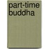 Part-time Buddha