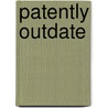 Patently Outdate door Rentes Carvalho