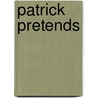 Patrick Pretends door Andrea N. Dilibero