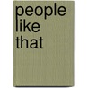 People Like That by Kate Lee Langley Bosher