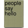 People Say Hello by Will Barber