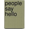 People Say Hello door Will Barber