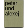 Peter und Alexej door Henry Von Heiseler