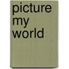 Picture My World by Severine Cordier