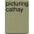 Picturing Cathay