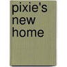 Pixie's New Home door Emmanuelle Payot Karpathakis
