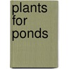 Plants for Ponds door Peter Robinson