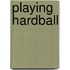 Playing Hardball