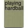 Playing Hardball by Paul S. Herrnson