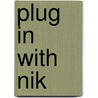 Plug in with Nik door John Batdorff