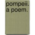 Pompeii. A poem.