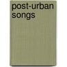 Post-Urban Songs door Patrick Gasperini