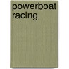 Powerboat Racing door Jim Gigliotti